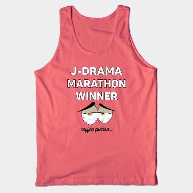 J-Drama Marathon Winner - Bloodshot eyes and coffee request Tank Top by WhatTheKpop